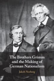Brothers Grimm and the Making of German Nationalism