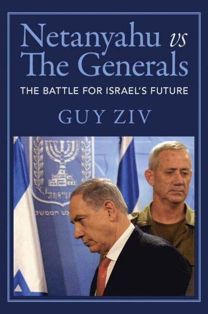 Netanyahu vs The Generals