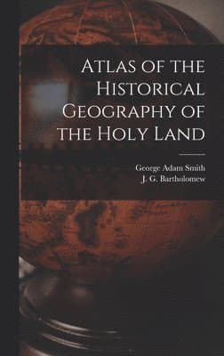 Atlas of the Historical Geography of the Holy Land