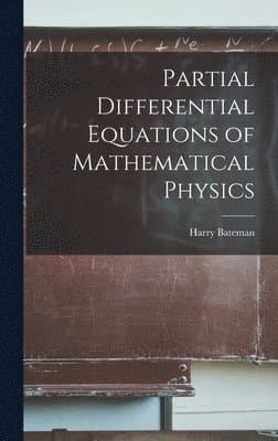 Partial Differential Equations of Mathematical Physics