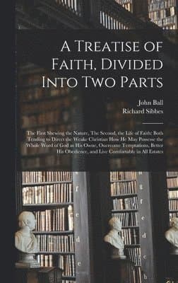 Treatise of Faith, Divided Into Two Parts
