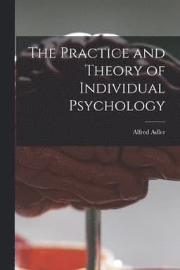 Practice and Theory of Individual Psychology