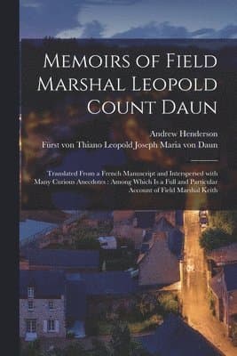 Memoirs of Field Marshal Leopold Count Daun