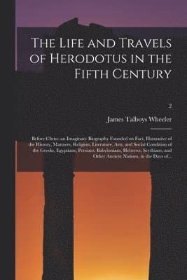 Life and Travels of Herodotus in the Fifth Century