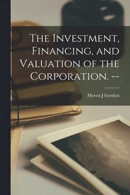 The Investment, Financing, and Valuation of the Corporation. --