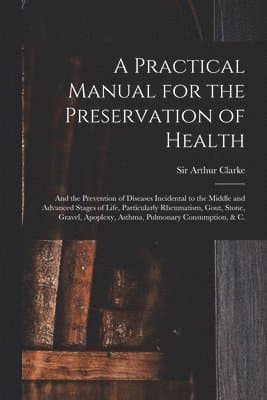 Practical Manual for the Preservation of Health