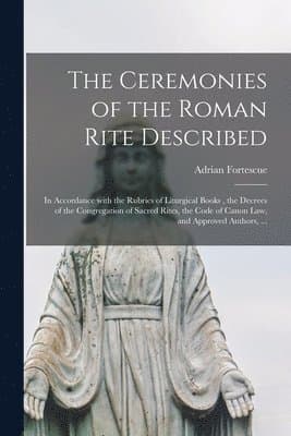 Ceremonies of the Roman Rite Described