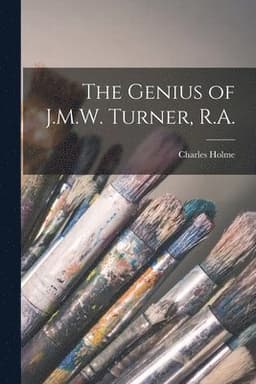 Genius of J.M.W. Turner, R.A.