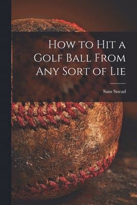 How to Hit a Golf Ball From Any Sort of Lie