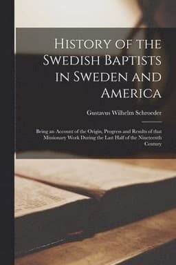 History of the Swedish Baptists in Sweden and America
