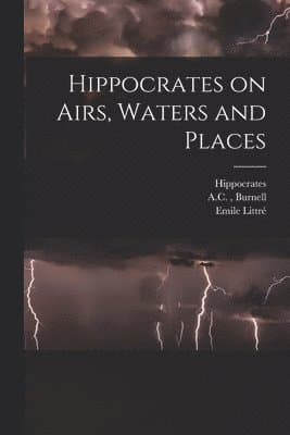 Hippocrates on Airs, Waters and Places