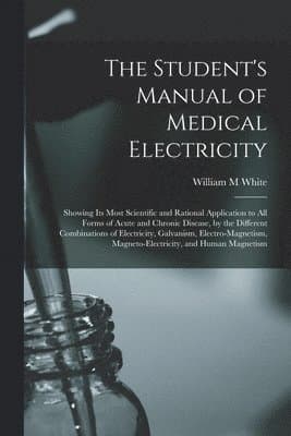 Student's Manual of Medical Electricity