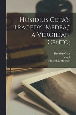 Hosidius Geta's Tragedy "Medea," a Vergilian Cento;