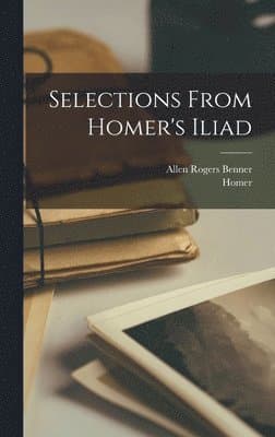 Selections From Homer's Iliad