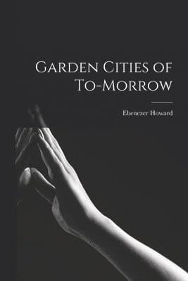 Garden Cities of To-morrow