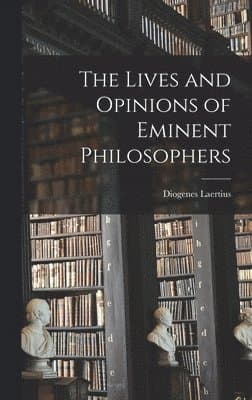 Lives and Opinions of Eminent Philosophers
