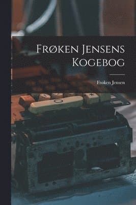 Frøken Jensens Kogebog