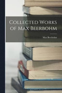 Collected Works of Max Beerbohm