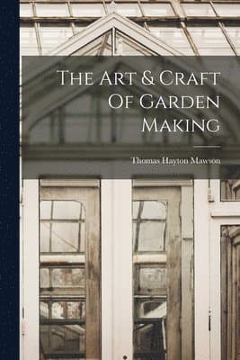 Art & Craft Of Garden Making
