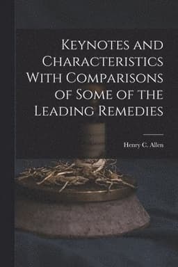 Keynotes and Characteristics With Comparisons of Some of the Leading Remedies