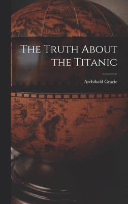 Omslag till boken Truth About the Titanic av Archibald Gracie