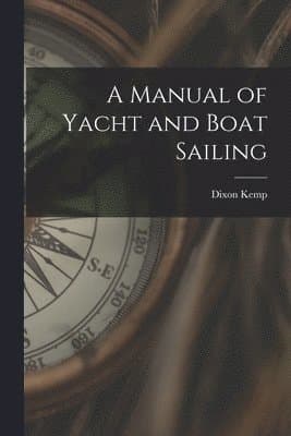 Manual of Yacht and Boat Sailing