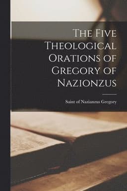 Five Theological Orations of Gregory of Nazionzus
