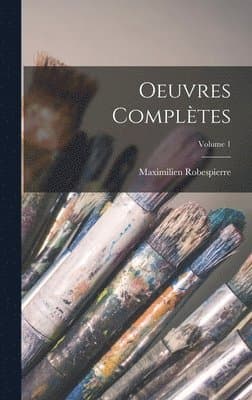 Oeuvres complètes; Volume 1