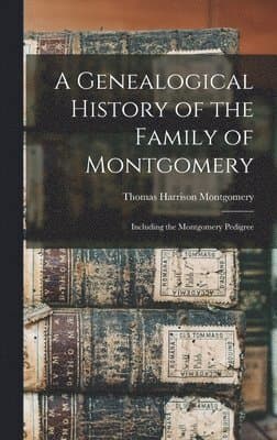 Genealogical History of the Family of Montgomery
