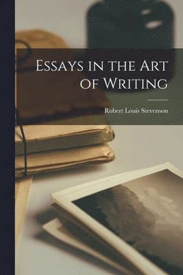 Essays in the art of Writing