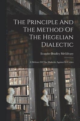 Principle And The Method Of The Hegelian Dialectic