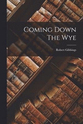 Coming Down The Wye