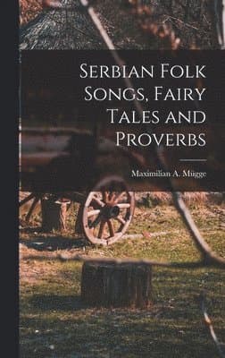Serbian Folk Songs, Fairy Tales and Proverbs