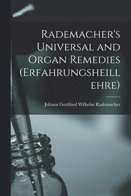 Rademacher's Universal and Organ Remedies (Erfahrungsheillehre)