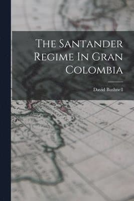 Santander Regime In Gran Colombia