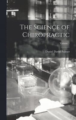 Science of Chiropractic; Volume 1