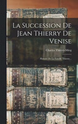 Succession De Jean Thierry De Venise