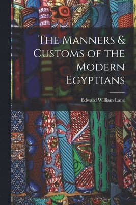 Manners & Customs of the Modern Egyptians