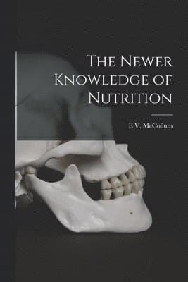Newer Knowledge of Nutrition