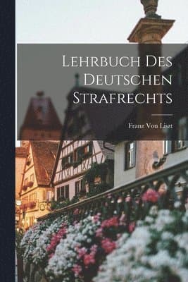 Lehrbuch Des Deutschen Strafrechts