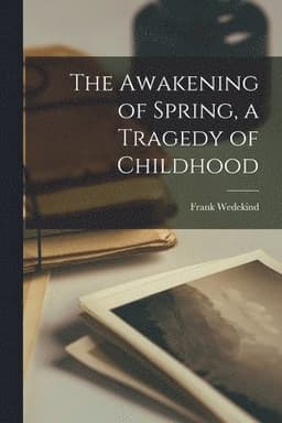 Awakening of Spring, a Tragedy of Childhood