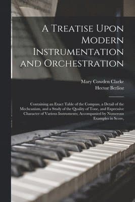 Treatise Upon Modern Instrumentation and Orchestration