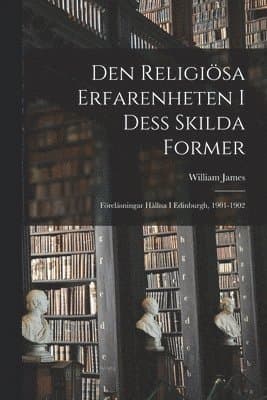 Den Religiösa Erfarenheten I Dess Skilda Former