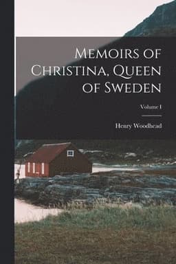Memoirs of Christina, Queen of Sweden; Volume I