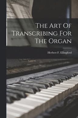 Art Of Transcribing For The Organ