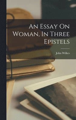Essay On Woman, In Three Epistels