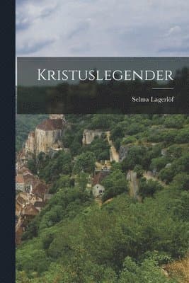 Omslag till boken Kristuslegender av Selma Lagerlöf