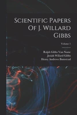 Scientific Papers Of J. Willard Gibbs; Volume 1