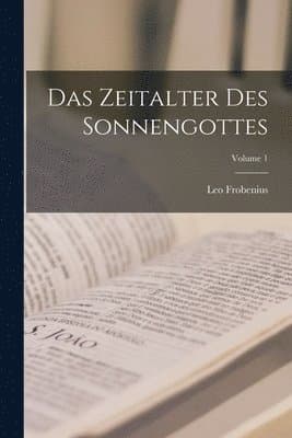 Zeitalter Des Sonnengottes; Volume 1