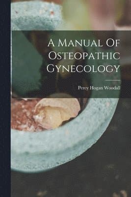 Manual Of Osteopathic Gynecology